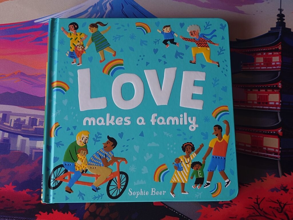 One of our children's books, on LGBTQ+ acceptance and family.